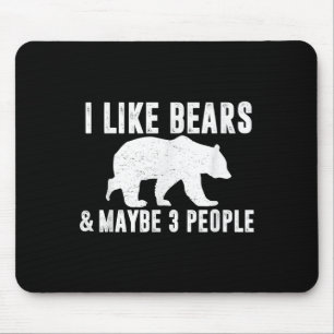 Ich mag Bären vielleicht 3 Leute lustig Zitat Griz Mousepad