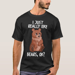 Ich mag Bären wirklich gut. T-Shirt