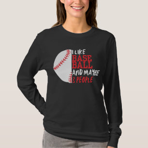 Ich mag Baseball und vielleicht 3 Leute Frauen T-Shirt