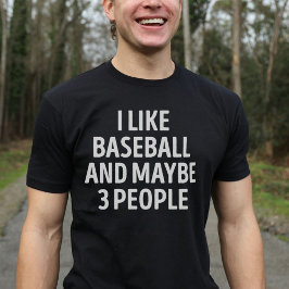 Ich mag Baseball und vielleicht 3 Leute lustige Ba T-Shirt