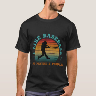 Ich mag Baseball und vielleicht 3 Leute T-Shirt
