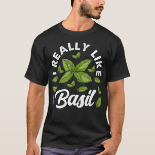 Ich mag Basilikum Organic Plant Herb Basil wirklic T-Shirt