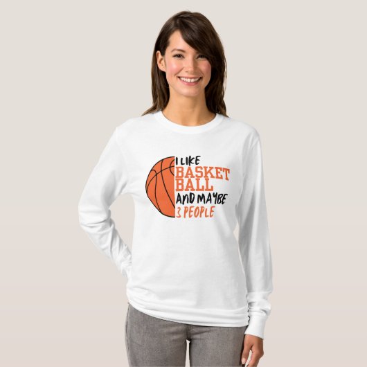 Ich mag Basketball und vielleicht 3 Leute Frauen T-Shirt (Vorne ganz)