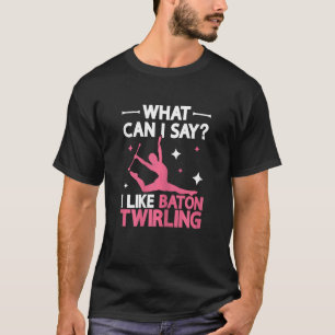 Ich mag Baton Twirlers Majorette Baton T-Shirt