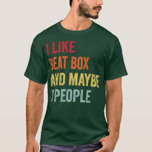 Ich mag Beat Box vielleicht 3 Personen T-Shirt