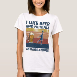 Ich mag Beer und Netball Player Trainer Sport Funn T-Shirt
