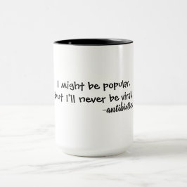 Ich mag beliebt sein, aber ich werde nie viral sei tasse