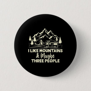 Ich mag Berge und vielleicht drei Leute Lustiges C Button