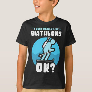 Ich mag Biathlons Ok Biathlete Sports B T-Shirt