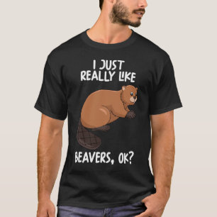 Ich mag Biber wirklich. T-Shirt