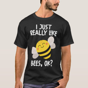 Ich mag Bienen wirklich gut. T-Shirt