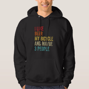 Ich mag Bier mein Fahrrad und vielleicht 3 Leute F Hoodie