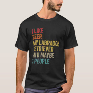 Ich mag Bier mein Labrador Retriever & vielleicht  T-Shirt
