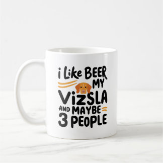 Ich mag Bier mein Vizsla und vielleicht 3 Leute Kaffeetasse