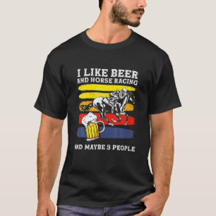 Ich mag Bier, Pferderennen, drei Leute - Pferd Ra T-Shirt