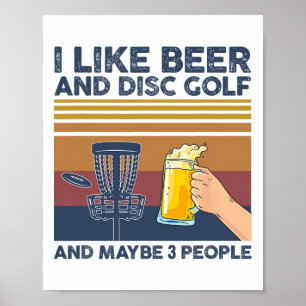 Ich mag Bier und Disc Golf und vielleicht 3 Leute  Poster