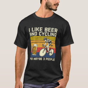 Ich mag Bier und Fahrrad und vielleicht 3 Leute fa T-Shirt
