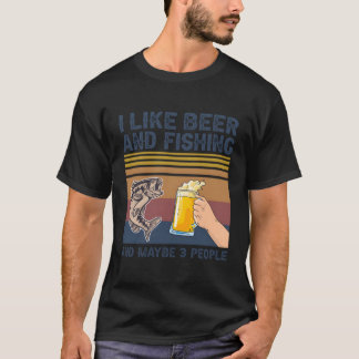 Ich mag Bier und Fischen und vielleicht 3 Leute fa T-Shirt