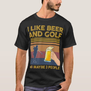 Ich mag Bier und Golf und vielleicht 3 Personen lu T-Shirt