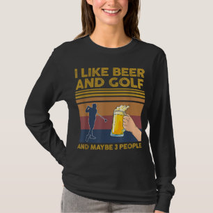 Ich mag Bier und Golf und vielleicht 3 Personen lu T-Shirt