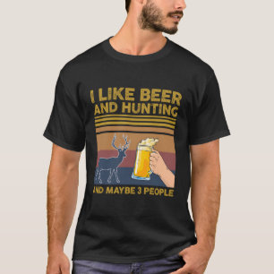 Ich mag Bier und Jagd und vielleicht 3 Leute lusti T-Shirt