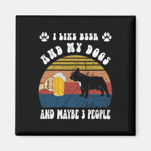 Ich mag Bier und meinen französischen Bulldoggen u Magnet