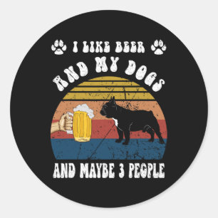 Ich mag Bier und meinen französischen Bulldoggen u Runder Aufkleber