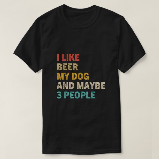 Ich mag Bier und meinen Hund und vielleicht 3 Leut T-Shirt (Design vorne)