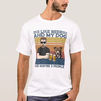 Ich mag Bier und meinen Hund und vielleicht 3 Leut T-Shirt