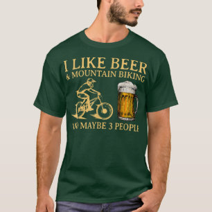 Ich mag Bier und Mountainbike und vielleicht 3 Leu T-Shirt