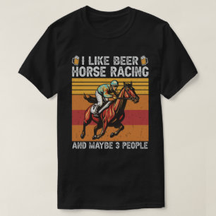Ich mag Bier und Pferde Racing und vielleicht 3 Le T-Shirt