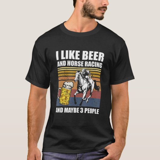 Ich mag Bier und Pferde Rennen und vielleicht 3 Pe T-Shirt (Vorderseite)