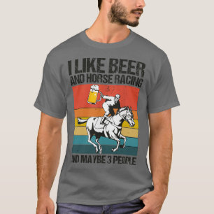 Ich mag Bier und Pferderennen und vielleicht 3 Leu T-Shirt