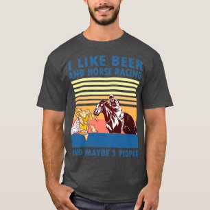 Ich mag Bier und Pferderennen und vielleicht 3 Leu T-Shirt