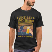Ich mag Bier und Skifahren und vielleicht 3 Leute T-Shirt (Vorderseite)