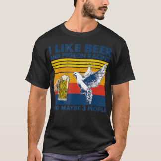 Ich mag Bier- und Taubenrennen und vielleicht 3 Pe T-Shirt