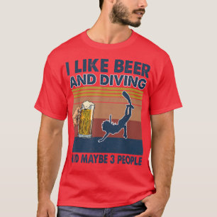 Ich mag Bier und Tauchen und vielleicht 3 Leute T-Shirt