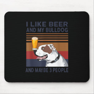 Ich mag Biere und meinen Bulldog und vielleicht 3 Mousepad