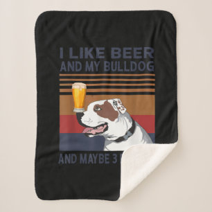 Ich mag Biere und meinen Bulldog und vielleicht 3  Sherpadecke