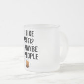 Ich mag Biere und vielleicht 3 Leute Mattglastasse (VorderseiteRechts)