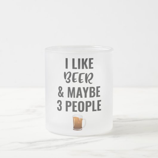 Ich mag Biere und vielleicht 3 Leute Mattglastasse (Mittel)