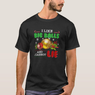 Ich mag Big Balls und ich kann Weihnachts-T-Shirt T-Shirt