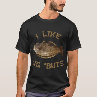 Ich mag Big 'Buts Halibut Fischen Halibut T-Shirt