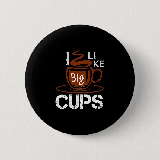 Ich mag Big Cup Button (Vorderseite)
