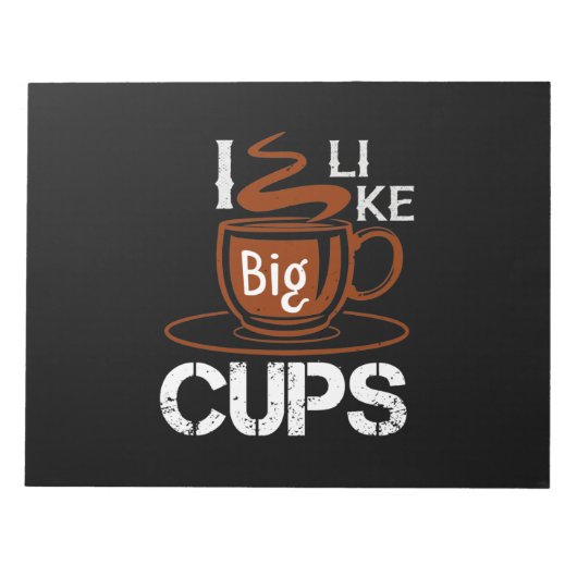 Ich mag Big Cup Notizblock (Vorderseite)