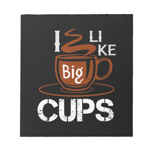 Ich mag Big Cup Notizblock (Vorderseite)