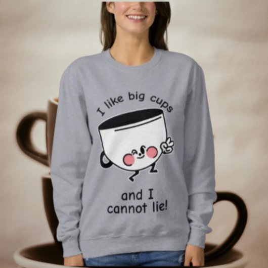 Ich mag Big Cups - Sweatshirt