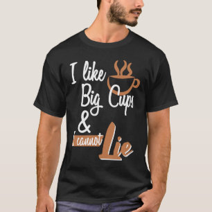 Ich mag Big Cups und ich kann nicht lügen T-Shirt