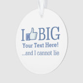 Ich mag Big Personalisiert mit deinem Text leicht Ornament (Vorderseite)
