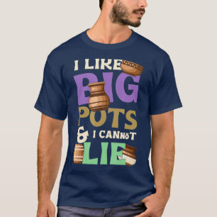 Ich mag Big Pots Keramik Keramik Ton Handmade T-Shirt